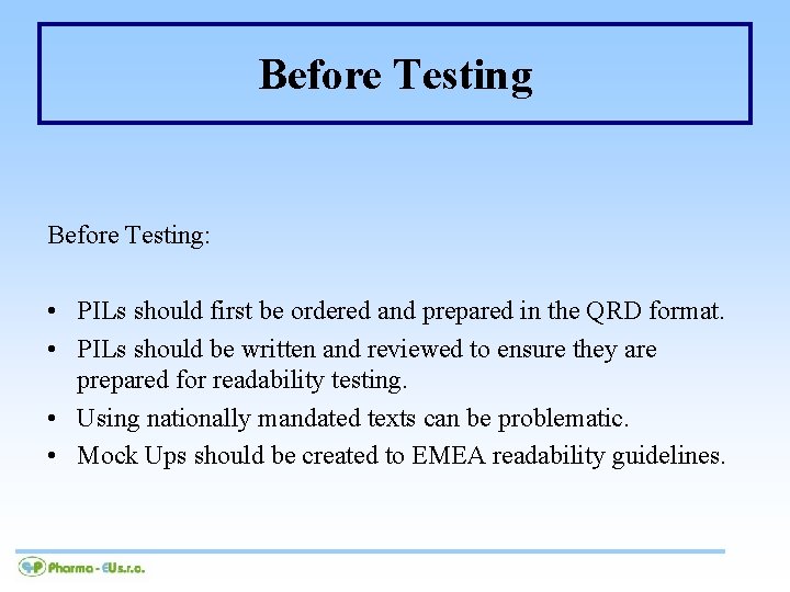 Before Testing: • PILs should first be ordered and prepared in the QRD format.