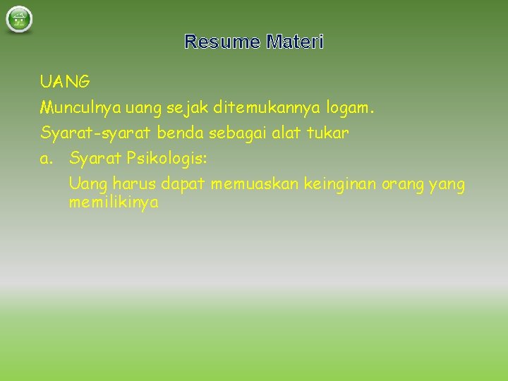 Resume Materi UANG Munculnya uang sejak ditemukannya logam. Syarat-syarat benda sebagai alat tukar a.