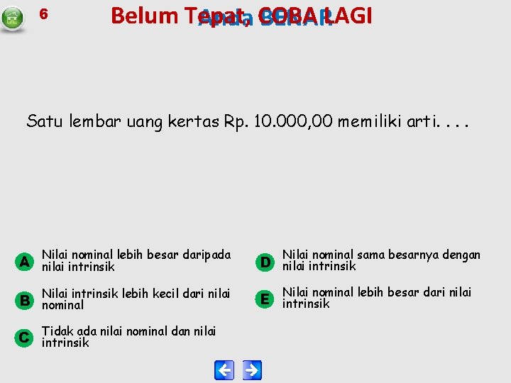 6 Belum Tepat, Anda COBA BENARLAGI Satu lembar uang kertas Rp. 10. 000, 00