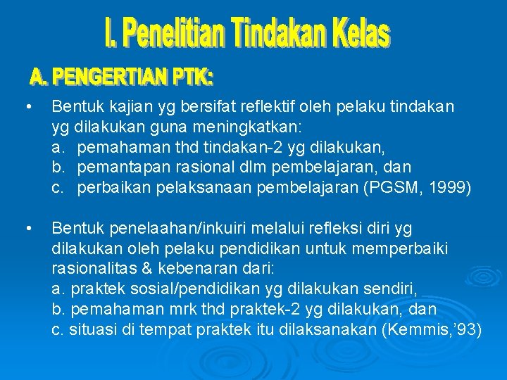  • Bentuk kajian yg bersifat reflektif oleh pelaku tindakan yg dilakukan guna meningkatkan: