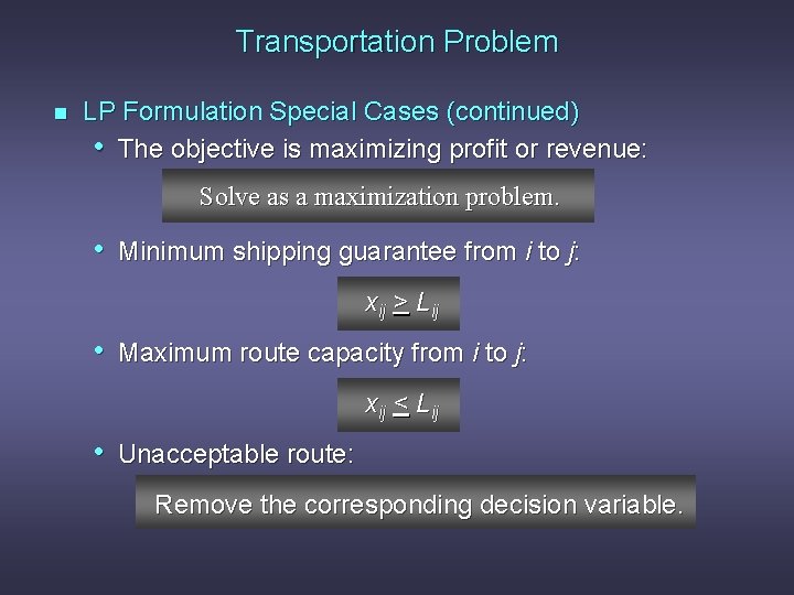 Transportation Problem n LP Formulation Special Cases (continued) • The objective is maximizing profit