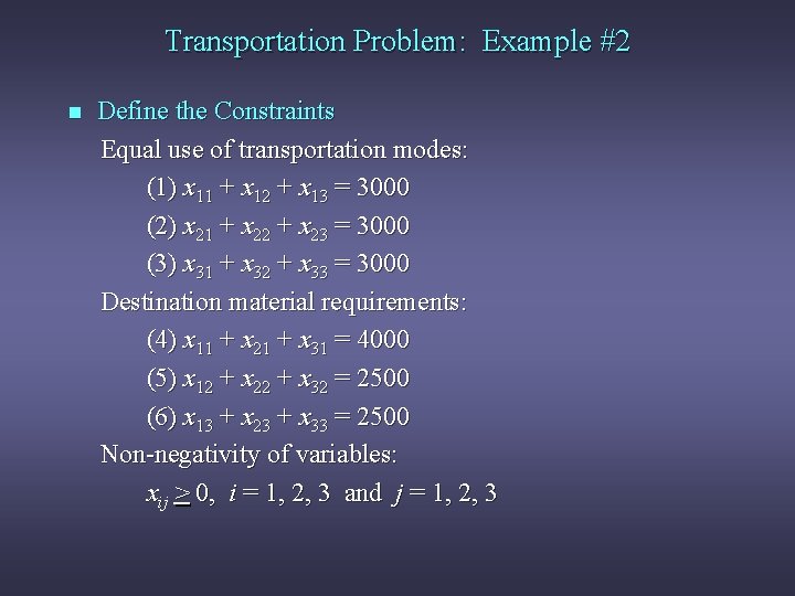 Transportation Problem: Example #2 n Define the Constraints Equal use of transportation modes: (1)