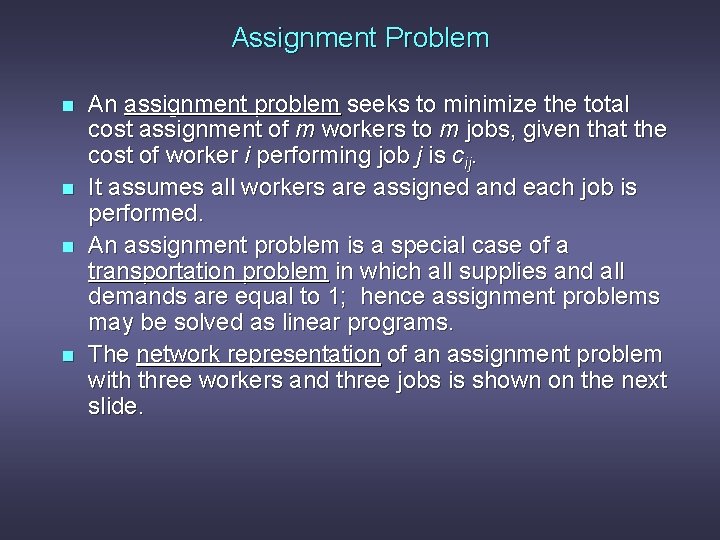 Assignment Problem n n An assignment problem seeks to minimize the total cost assignment