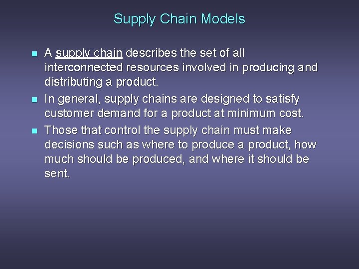 Supply Chain Models n n n A supply chain describes the set of all