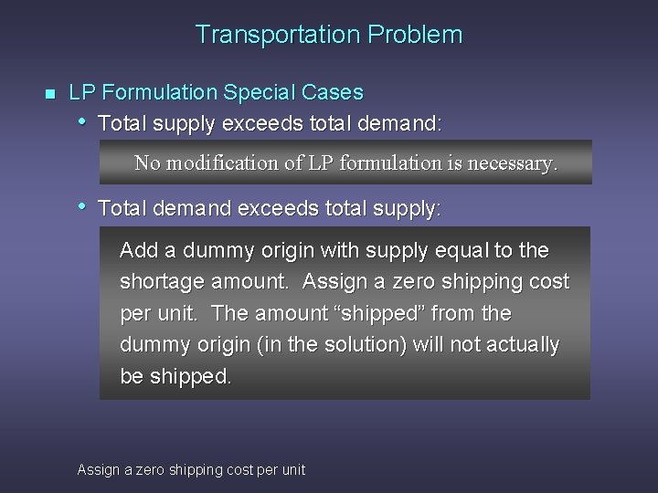Transportation Problem n LP Formulation Special Cases • Total supply exceeds total demand: No