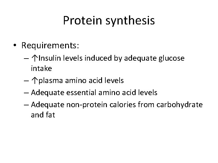 Protein synthesis • Requirements: – ↑Insulin levels induced by adequate glucose intake – ↑plasma