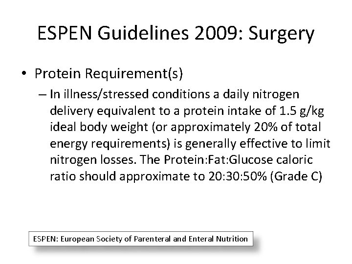 ESPEN Guidelines 2009: Surgery • Protein Requirement(s) – In illness/stressed conditions a daily nitrogen