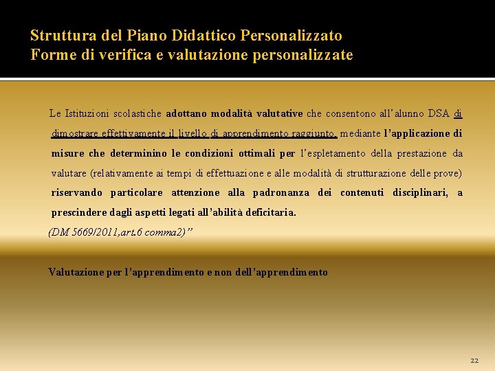 Struttura del Piano Didattico Personalizzato Forme di verifica e valutazione personalizzate Le Istituzioni scolastiche