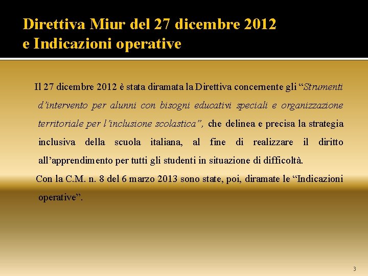 Direttiva Miur del 27 dicembre 2012 e Indicazioni operative Il 27 dicembre 2012 è