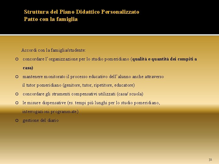 Struttura del Piano Didattico Personalizzato Patto con la famiglia Accordi con la famiglia/studente: concordare