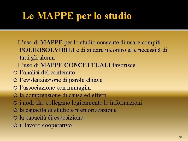  Le MAPPE per lo studio L’uso di MAPPE per lo studio consente di