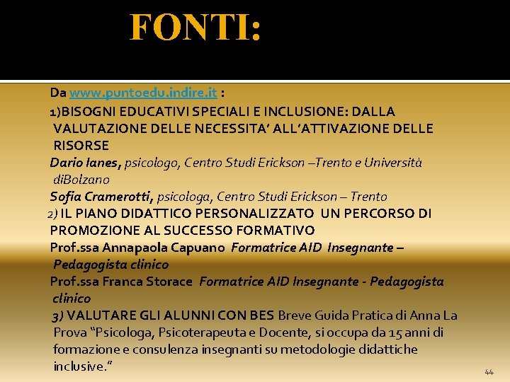  FONTI: Da www. puntoedu. indire. it : 1)BISOGNI EDUCATIVI SPECIALI E INCLUSIONE: DALLA