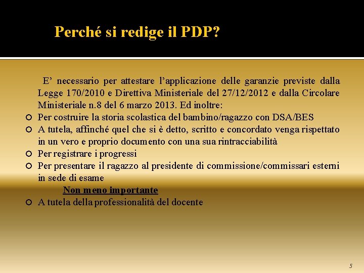  Perché si redige il PDP? E’ necessario per attestare l’applicazione delle garanzie previste