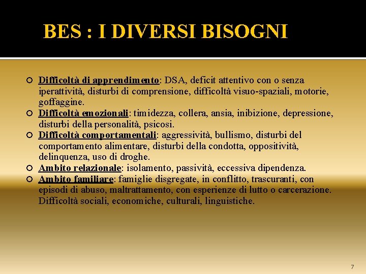  BES : I DIVERSI BISOGNI Difficoltà di apprendimento: DSA, deficit attentivo con o