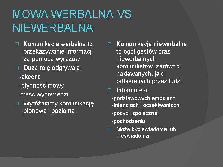 MOWA WERBALNA VS NIEWERBALNA Komunikacja werbalna to przekazywanie informacji za pomocą wyrazów. � Dużą