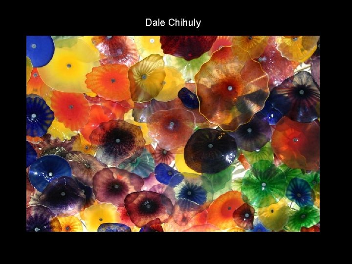 Dale Chihuly 