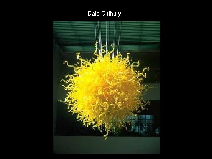 Dale Chihuly 