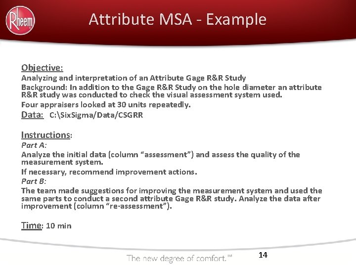 Attribute MSA - Example Objective: Analyzing and interpretation of an Attribute Gage R&R Study