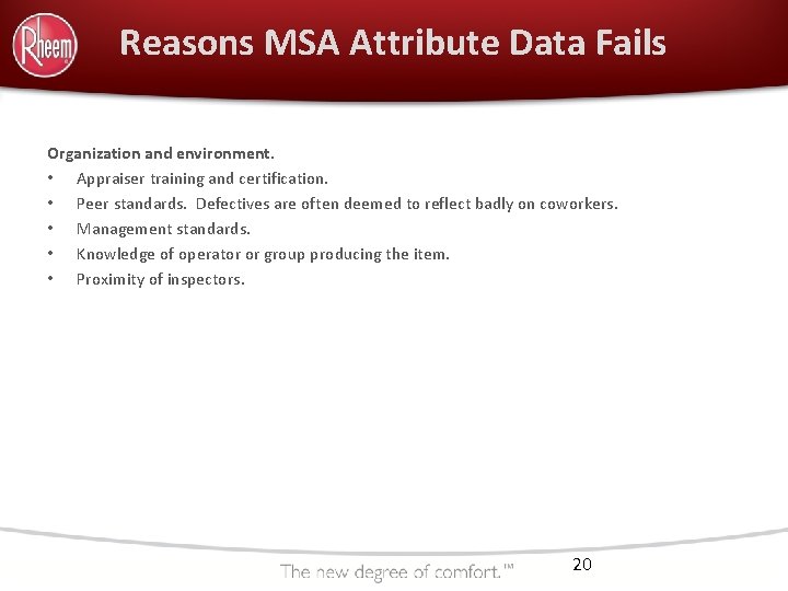 Reasons MSA Attribute Data Fails Organization and environment. • Appraiser training and certification. •