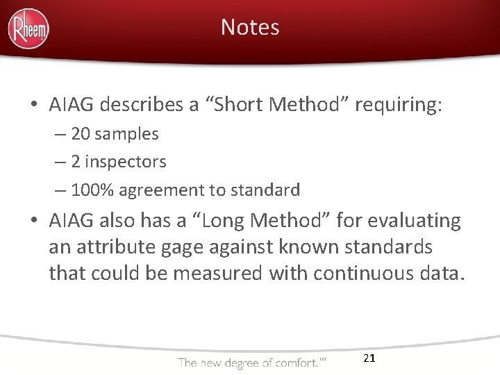 Notes • AIAG describes a “Short Method” requiring: – 20 samples – 2 inspectors