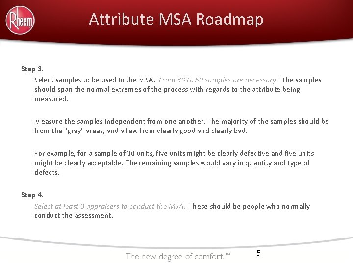 Attribute MSA Roadmap Step 3. Select samples to be used in the MSA. From