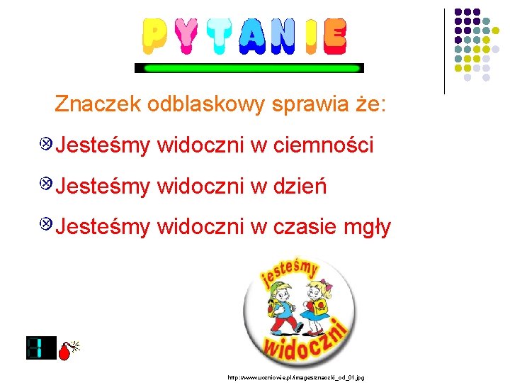 Znaczek odblaskowy sprawia że: Jesteśmy widoczni w ciemności Jesteśmy widoczni w dzień Jesteśmy widoczni