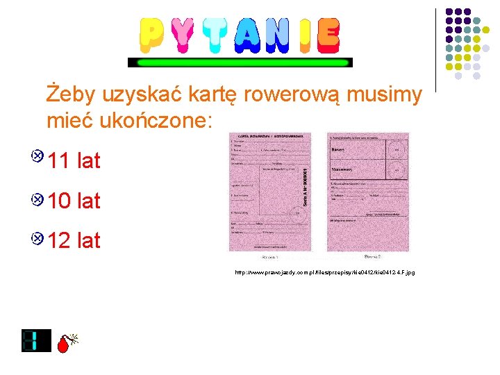 Żeby uzyskać kartę rowerową musimy mieć ukończone: 11 lat 10 lat 12 lat http: