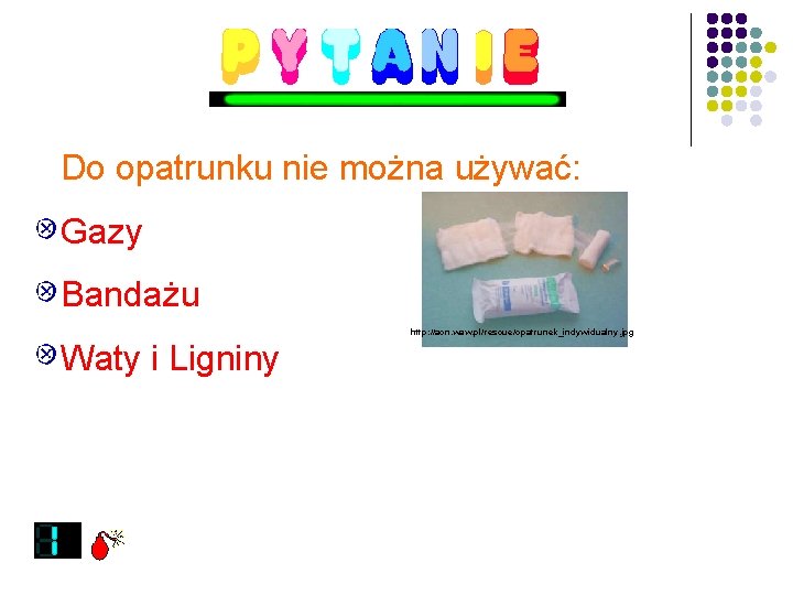 Do opatrunku nie można używać: Gazy Bandażu http: //acn. waw. pl/rescue/opatrunek_indywidualny. jpg Waty i