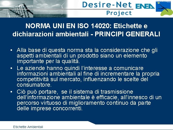 NORMA UNI EN ISO 14020: Etichette e dichiarazioni ambientali - PRINCIPI GENERALI • Alla