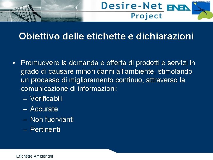 Obiettivo delle etichette e dichiarazioni • Promuovere la domanda e offerta di prodotti e