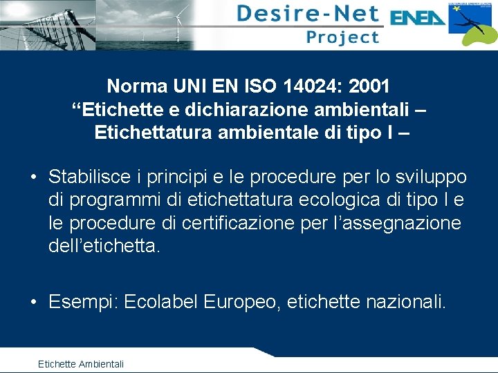 Norma UNI EN ISO 14024: 2001 “Etichette e dichiarazione ambientali – Etichettatura ambientale di