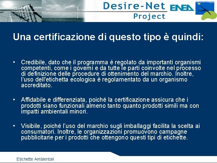 Una certificazione di questo tipo è quindi: • Credibile, dato che il programma è