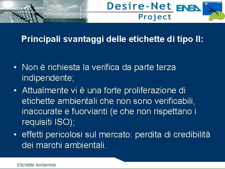 Principali svantaggi delle etichette di tipo II: • Non è richiesta la verifica da