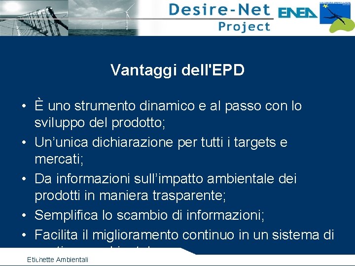 Vantaggi dell'EPD • È uno strumento dinamico e al passo con lo sviluppo del