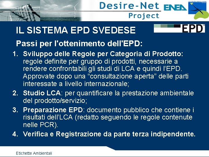 IL SISTEMA EPD SVEDESE Passi per l'ottenimento dell'EPD: 1. Sviluppo delle Regole per Categoria