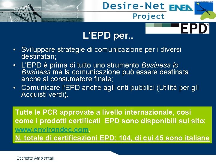 L'EPD per. . • Sviluppare strategie di comunicazione per i diversi destinatari; • L'EPD