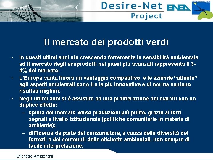 Il mercato dei prodotti verdi • • • In questi ultimi anni sta crescendo