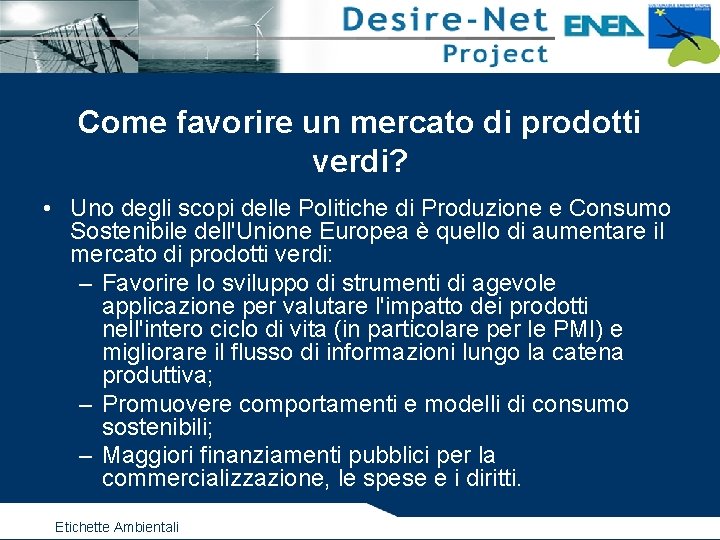 Come favorire un mercato di prodotti verdi? • Uno degli scopi delle Politiche di