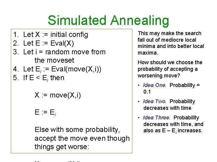 Simulated Annealing 1. Let X : = initial config 2. Let E : =