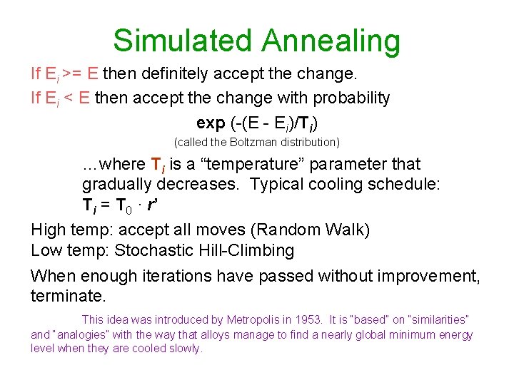 Simulated Annealing If Ei >= E then definitely accept the change. If Ei <