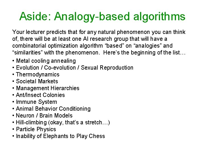 Aside: Analogy-based algorithms Your lecturer predicts that for any natural phenomenon you can think