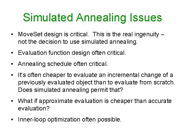 Simulated Annealing Issues • Move. Set design is critical. This is the real ingenuity