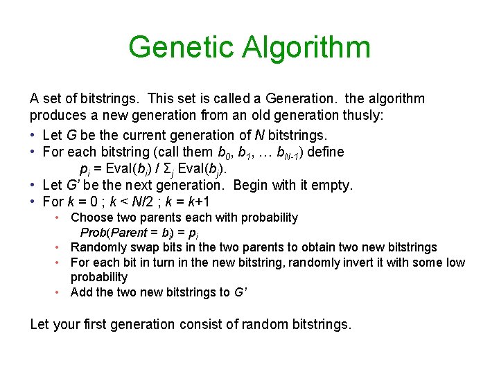 Genetic Algorithm A set of bitstrings. This set is called a Generation. the algorithm