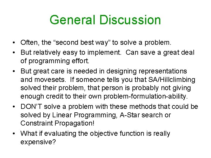 General Discussion • Often, the “second best way” to solve a problem. • But