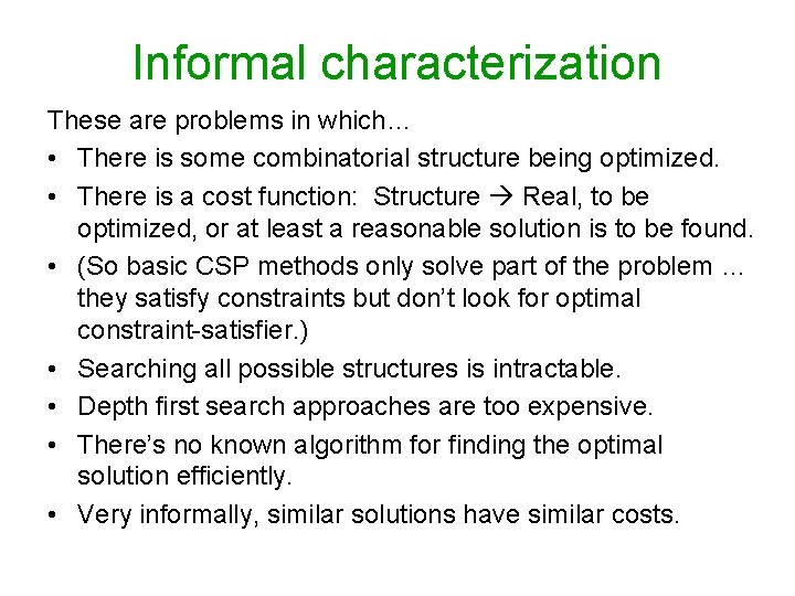 Informal characterization These are problems in which… • There is some combinatorial structure being