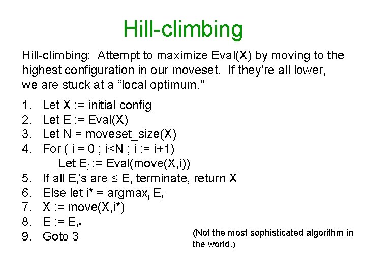 Hill-climbing: Attempt to maximize Eval(X) by moving to the highest configuration in our moveset.