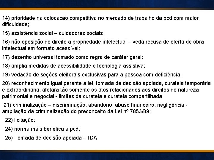 14) prioridade na colocação competitiva no mercado de trabalho da pcd com maior dificuldade;