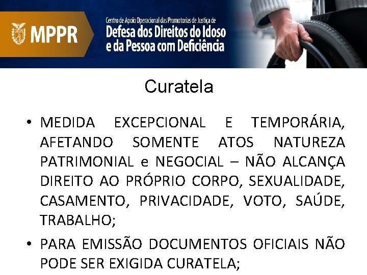 Curatela • MEDIDA EXCEPCIONAL E TEMPORÁRIA, AFETANDO SOMENTE ATOS NATUREZA PATRIMONIAL e NEGOCIAL –