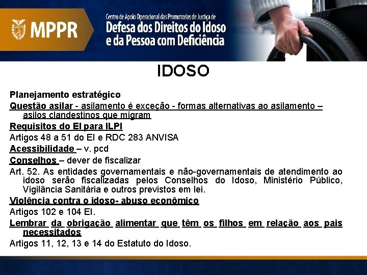 IDOSO Planejamento estratégico Questão asilar - asilamento é exceção - formas alternativas ao asilamento