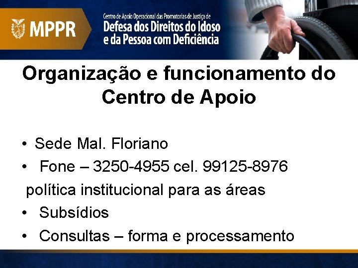 Organização e funcionamento do Centro de Apoio • Sede Mal. Floriano • Fone –